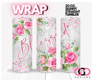 Blessed Pink Roses-   Digital tumbler wrap for 20 oz skinny straight tumbler