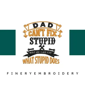 Dad-Cant-Fix-Stupid-Funny - Father Embroidery Design