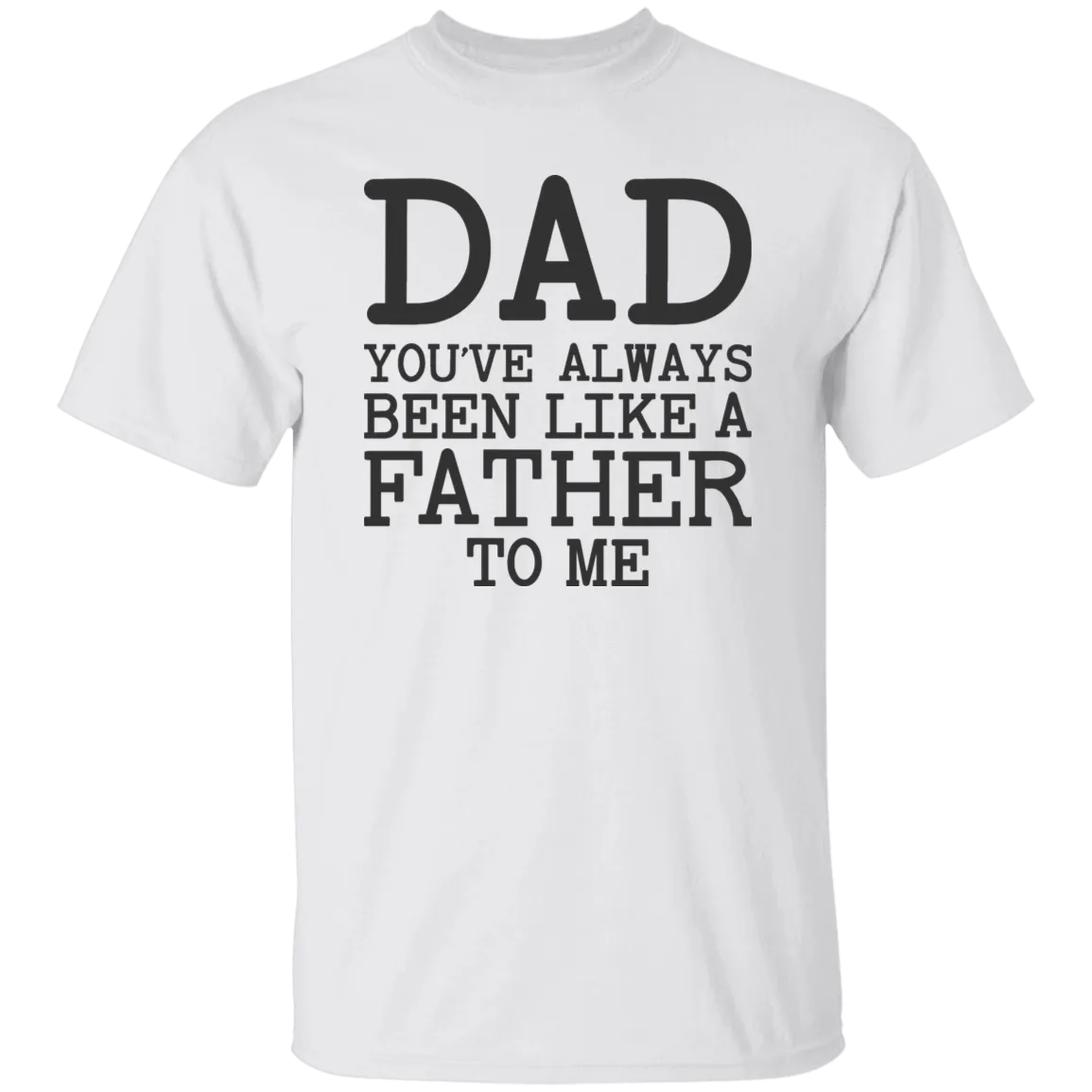 Dad You've Always T-Shirt