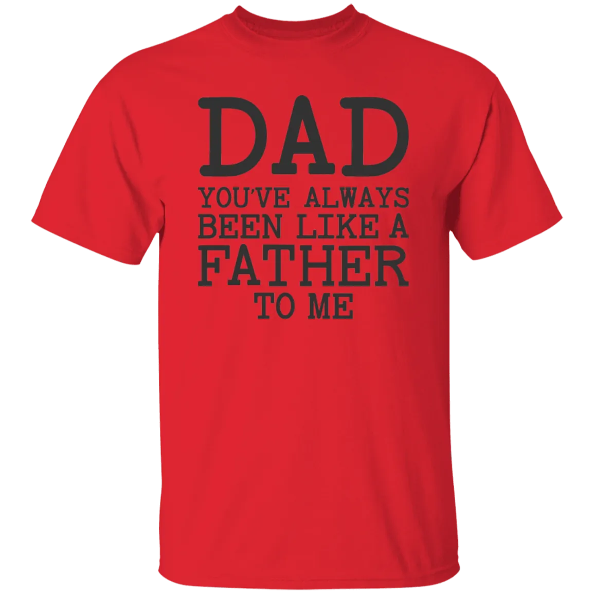 Dad You've Always T-Shirt