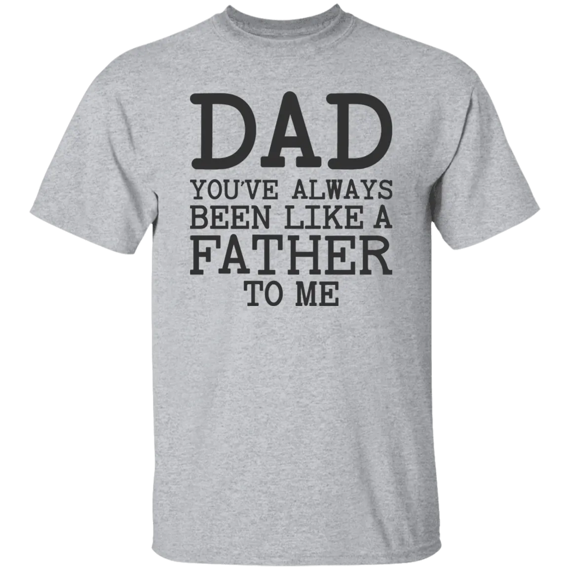 Dad You've Always T-Shirt