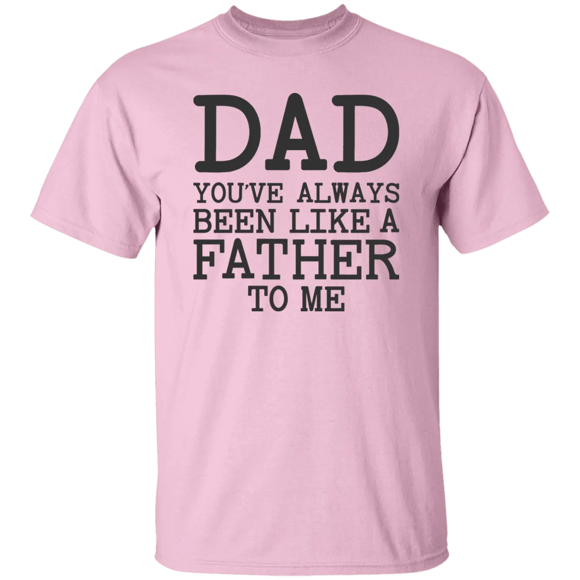 Dad You've Always T-Shirt