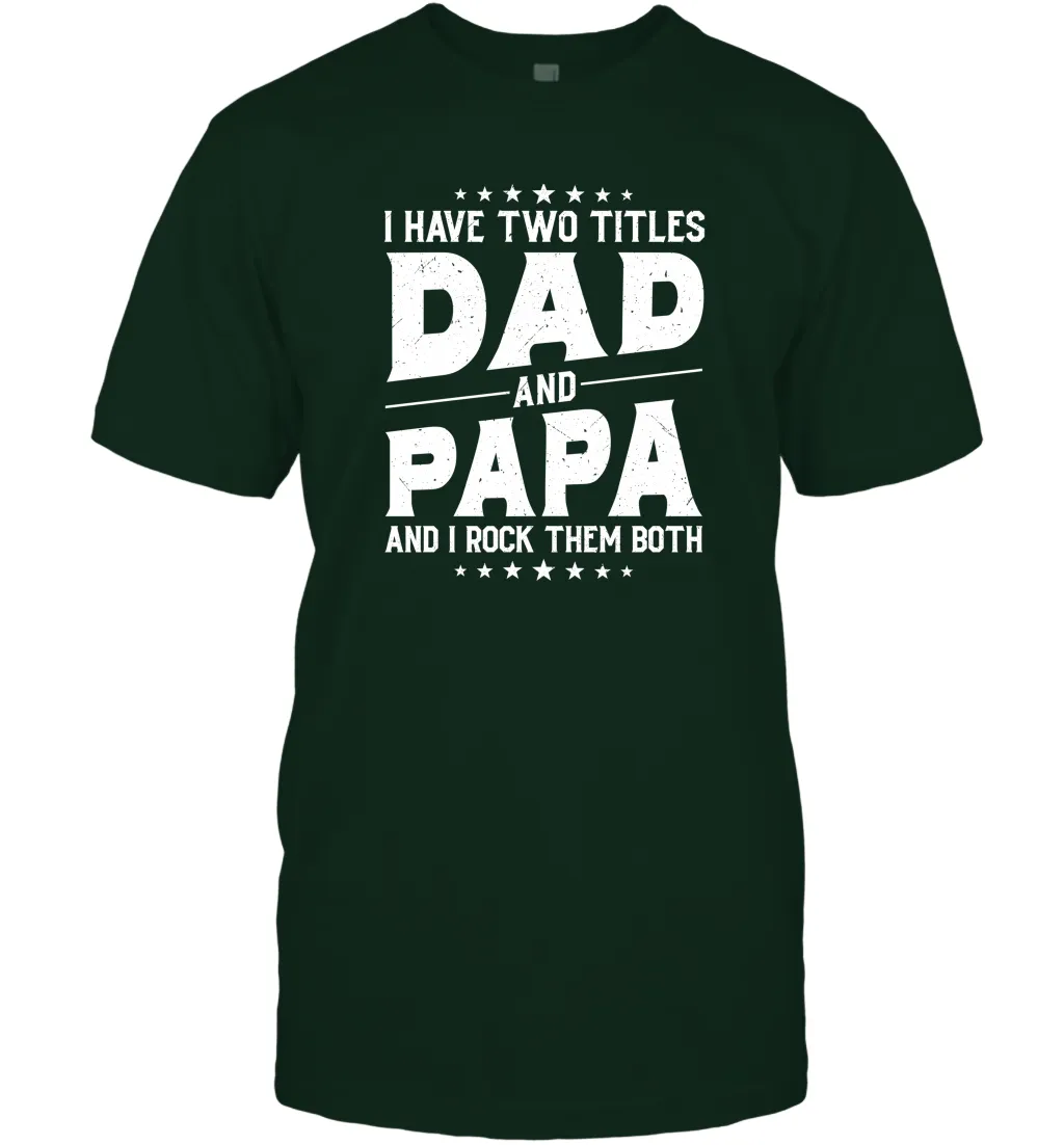 I Have Two Titles Dad And Papa And I Rock Them Both Vintage Sweatshirt Men Cotton T-Shirt