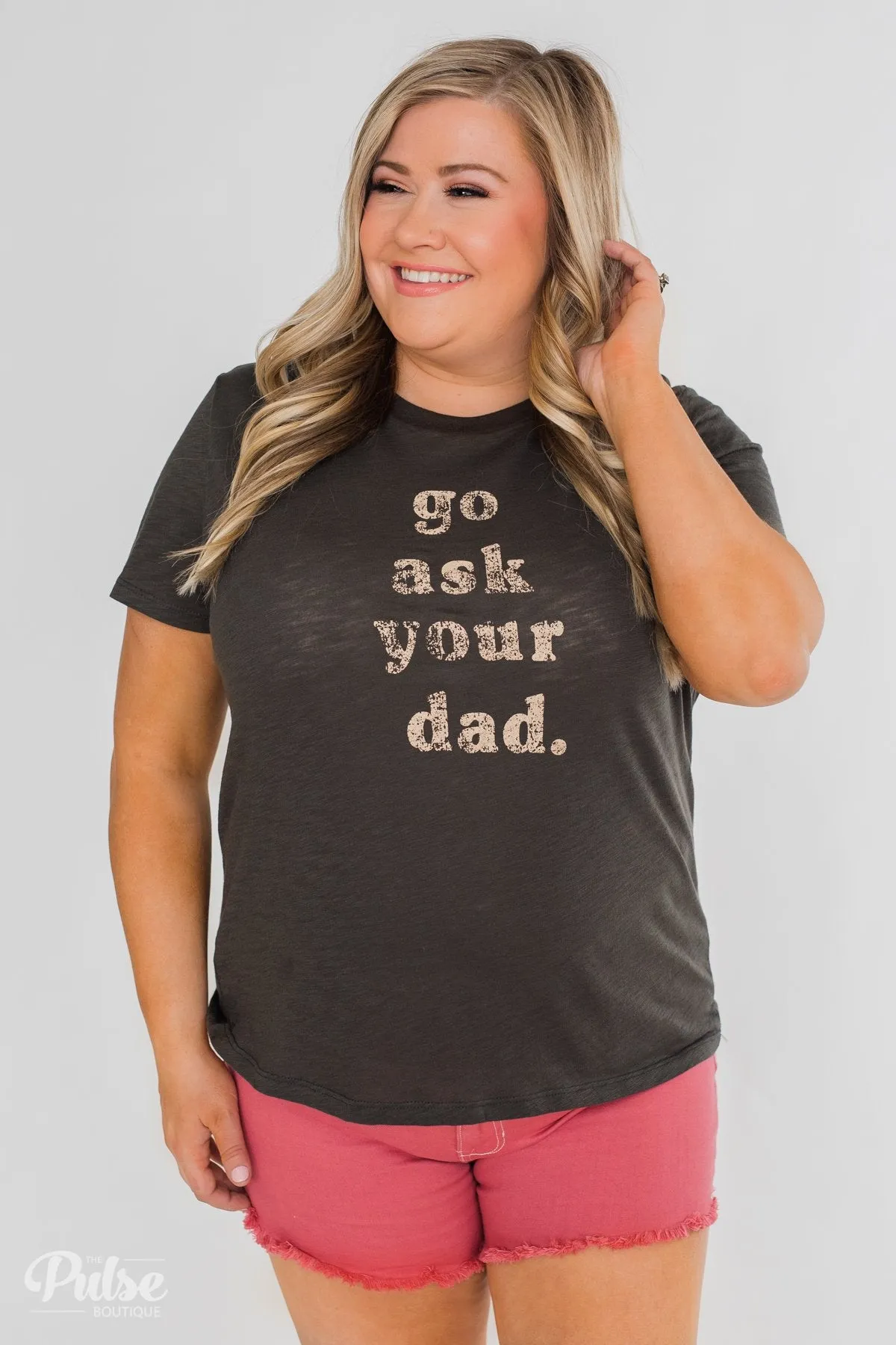 "Go Ask Your Dad" Graphic Tee- Charcoal Green