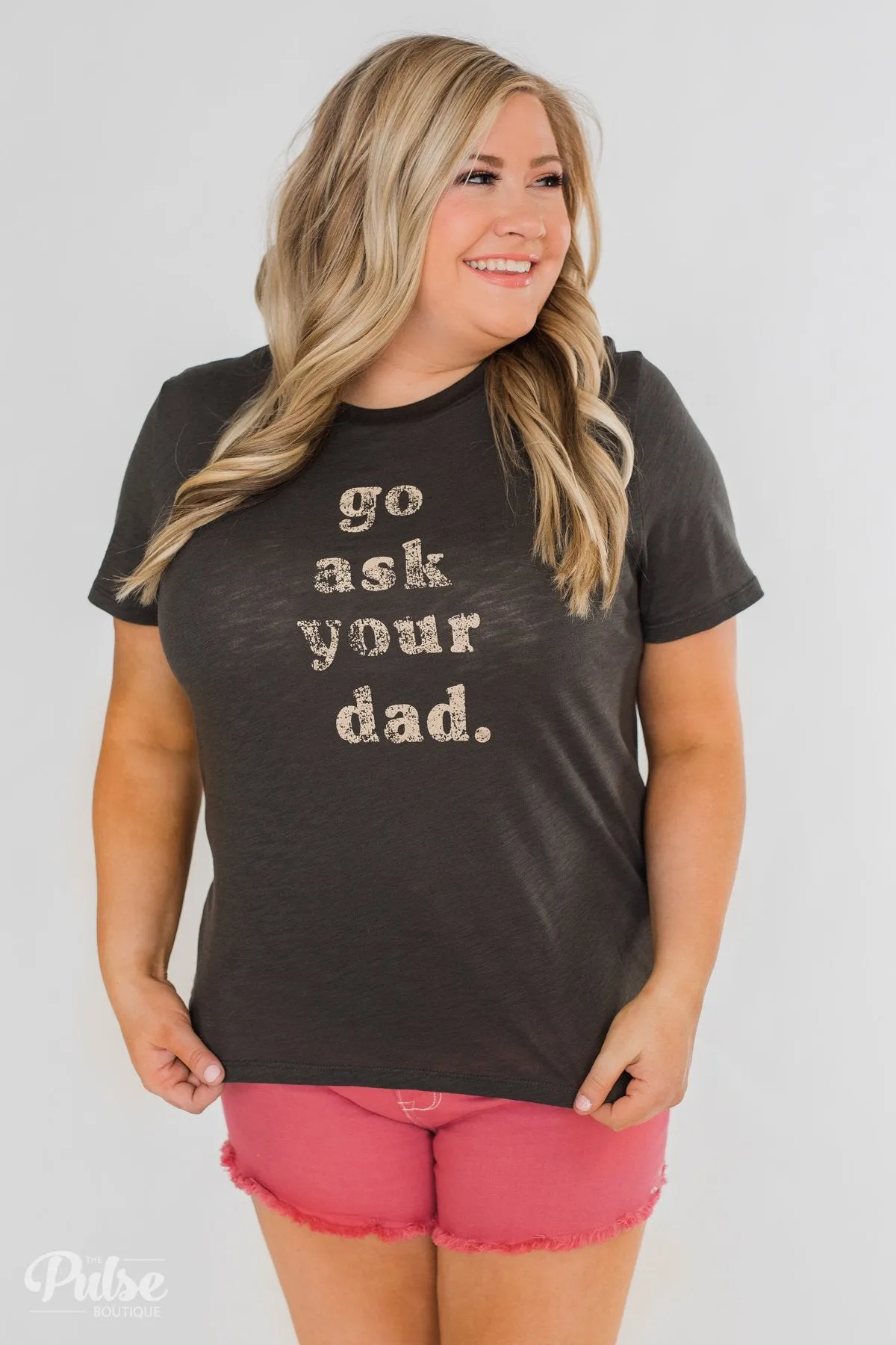 "Go Ask Your Dad" Graphic Tee- Charcoal Green